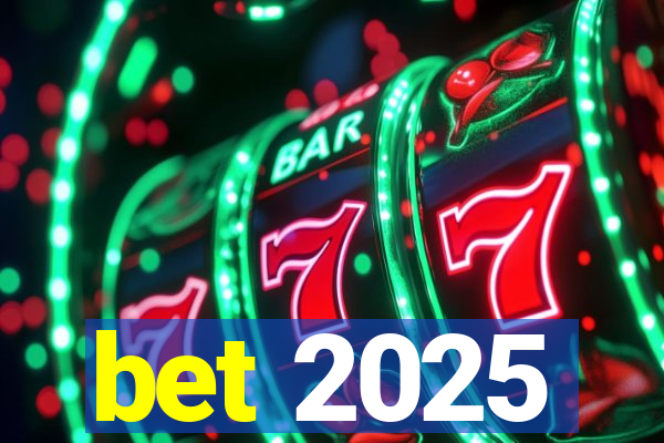 bet 2025